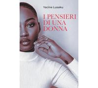 I Pensieri Di Una Donna: Senza filtri, senza freni, solo la verità