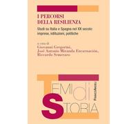I percorsi della resilienza. Studi su Italia e Spagna nel XX secolo: imprese, istituzioni, politiche (Temi di storia)