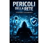 I Pericoli della rete: Tecniche di difesa