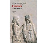 I persiani. L’età dei Grandi Re (Biblioteca Einaudi)