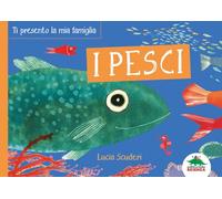 I pesci. Ti presento la mia famiglia. Ediz. a colori (Bello da sapere)