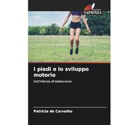 I piedi e lo sviluppo motorio: Dall'infanzia all'adolescenza