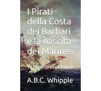 I Pirati della Costa dei Barbari e la nascita dei Marines: To the Shores of Tripoli