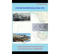 I PIÙ BEI RICORDI DELLA MIA VITA (Manuali Patente Nautica)