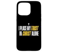 I Place My Trust In Christ Alone Christian Men Women Faith Carcasa para iPhone 15 Pro MAX