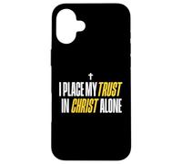 I Place My Trust In Christ Alone Christian Men Women Faith Carcasa para iPhone 16 Plus