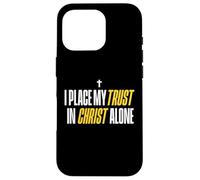 I Place My Trust In Christ Alone Christian Men Women Faith Carcasa para iPhone 16 Pro