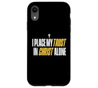 I Place My Trust In Christ Alone Christian Men Women Faith Carcasa para iPhone XR