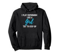 I Play Euphonium Like A Girl Camiseta Mujer Fuerte Regalo Sudadera con Capucha