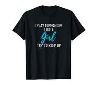 I Play Euphonium Like A Girl - Camiseta para mujer fuerte Camiseta