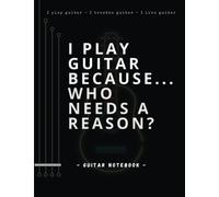 I Play Guitar Because: Guitar Notebook | Unique Design Chord Boxes + Tablature or Notepad | Blank Lined Journal Practice Planner | Best Gifts For ... (Guitar Notebooks & Guitarist Accessories)