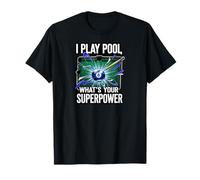 I Play Pool What's Your Superpower 8 Ball Billiards Player Camiseta