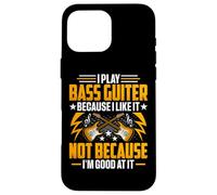 I Play The Bass Guitar Because I Like It - Bass Guitarist Carcasa para iPhone 16 Pro MAX