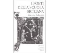 I Poeti Della Scuola Siciliana. Vol. 1: Giacomo Da Lentini