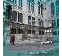 I Pomeriggi Musicali - A LIFE IN WAVES - Lorenzo Ferrero: Music for Chamber Orchestra