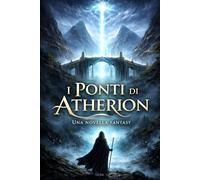 I Ponti di Atherion: Novella fantasy - Libro I