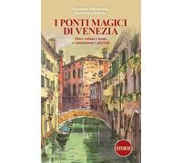 I ponti magici di Venezia. Dove volano i leoni e camminano i piccioni. Con mappa (L' Italia raccontata e disegnata)