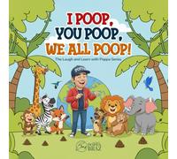 I POOP, YOU POOP, WE ALL POOP! (The Laugh and Learn with Poppa Series)