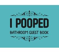 I Pooped Bathroom Guest Book: Classy Bathroom Guestbook - Funny Adult Humor - White Elephant Gift -Housewarming Elephant Gag Gift Idea- Funny Humorous House Warming Gifts for New Home