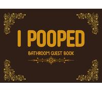 I Pooped Bathroom Guest Book: Funny Humorous House Warming Gifts for New Home
