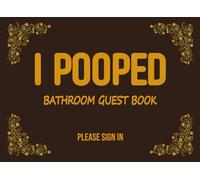 I Pooped Bathroom Guest Book: Funny Humorous House Warming Gifts for New Home