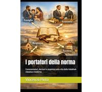 I portatori della norma: Commentatori, decisori e responsa nella vita della Halakhah classica e moderna (Halakhica)