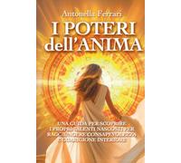 I POTERI DELL'ANIMA: Una guida per scoprire i propri talenti nascosti e raggiungere consapevolezza e guarigione interiore.