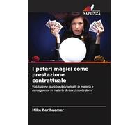 I poteri magici come prestazione contrattuale: Valutazione giuridica dei contratti in materia e conseguenze in materia di risarcimento danni