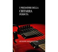 I PREDATORI DELLA CHITARRA PERDUTA