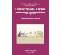 I predatori della terra. Neoimperialismo, emergenze ambientali, crisi migratorie. Nuova ediz. (Scienze geografiche)