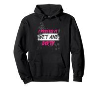 I Prefer it Wet and Dirty Muddy Race - Carrera para Barro Sudadera con Capucha