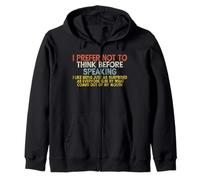 I Prefer Not To Think Before Speaking ... Funny Sudadera con Capucha