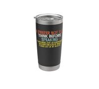 I Prefer Not To Think Before Speaking ... Funny Vaso térmico de acero inoxidable de doble pared
