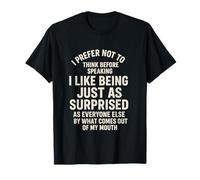 I Prefer Not To Think Before Speaking Just As Surprised Camiseta