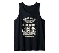 I Prefer Not To Think Before Speaking Just As Surprised Camiseta sin Mangas