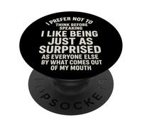 I Prefer Not To Think Before Speaking Just As Surprised PopSockets PopGrip Adhesivo