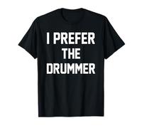 I Prefer The Drummer - Batería divertida Camiseta