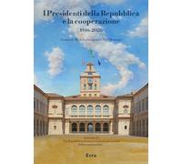 I Presidenti della Repubblica e la cooperazione 1946-2026 (Fuori collana)