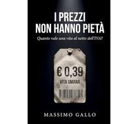 I PREZZI NON HANNO PIETÀ: Quanto vale una vita al netto dell'IVA? (CICLO DELLE PRIVAZIONI)