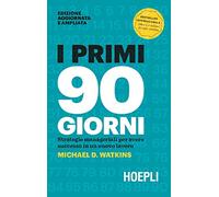 I primi 90 giorni. Strategie manageriali per avere successo in un nuovo lavoro (Management)