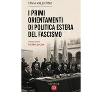 I PRIMI ORIENTAMENTI DI POLITICA ESTERA DEL FASCISMO: Prefazione di Marcella Boccia