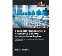 I prodotti farmaceutici e il concetto del loro sviluppo tecnologico: Formazione di un concetto innovativo nel settore farmaceutico
