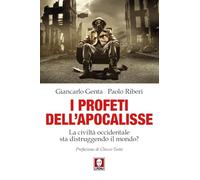 I profeti dell'Apocalisse. La civiltà occidentale sta distruggendo il mondo? (I Draghi)