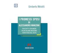 I Promessi sposi di Alessandro Manzoni trascritti con amore in un italiano moderno rispettoso del testo (Società e comunità)