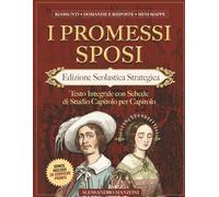 I PROMESSI SPOSI - Edizione Scolastica Strategica: Edizione Annotata con Strumenti di Studio Capitolo per Capitolo, Materiali Pronti e Quaderno Bonus Scaricabile.