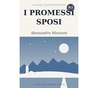 I promessi sposi: Graded Reader for Learners of Italian (Level B2) - The Masterpiece Simplified with Notes, Questions, and Glossary