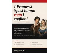 I promessi sposi hanno rotto i coglioni: Un saggio critico e irrispettoso sul romanzo più letto d'Italia