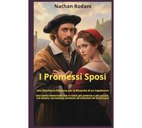 I Promessi Sposi - Una Riscrittura Moderna per la Rinascita di un Capolavoro: Una storia immortale che si rialza più potente e più oscura, tra amore, corruzione, tensione ed emozioni da batticuore