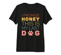 I Promise Honey This Is My Last Dog Funny Puppy Dogs Lovers Camiseta Premium