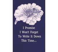 I Promise I Won't Forget To Write It Down This Time...: A password logbook for that friend, family member or loved one who just can't seem to remember keep track of theirs
